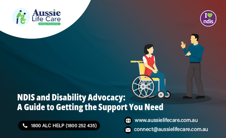Disability advocacy Support in Victoria | NDIS Service Provider in Victoria, Melbourne, TAS, QLD | Aussie Life Care